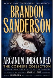 Arcanum Unbounded: The Cosmere Collection (Brandon Sanderson)