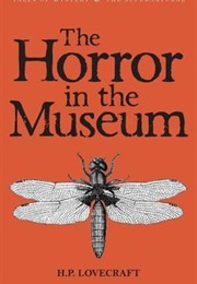 The Horror in the Museum and Other Stories (H. P. Lovecraft)