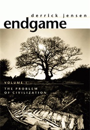 Endgame Vol. 1: The Problem of Civilization (Derrick Jensen)
