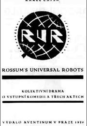R.U.R.: Rossums&#39;s Universal Robots