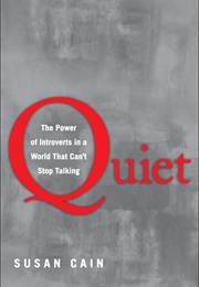 Quiet: The Power of Introverts in a World That Can&#39;t Stop Talking (Susan Cain)
