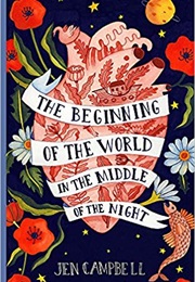 The Beginning of the World in the Middle of the Night (Jen Campbell)