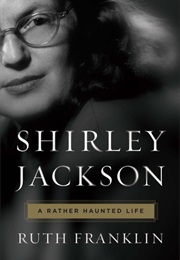 Shirley Jackson: A Rather Haunted Life (Ruth Franklin)