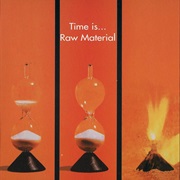 Raw Material - Time Is...