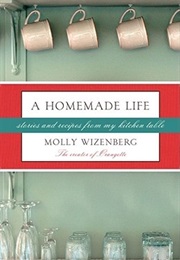 A Homemade Life (Molly Wizenberg)