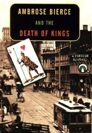 Ambrose Bierce and the Death of the Kings (Oakley Hall)