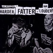 Fat Music Volume 7: Harder, Fatter, Louder