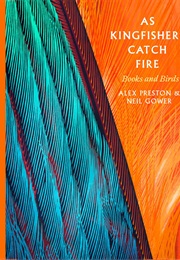 As Kingfisher&#39;s Catch Fire (Alex Preston)