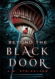Beyond the Black Door (A. M. Strickland)