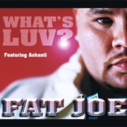 What&#39;s Luv? - Fat Joe