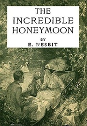 The Incredible Honeymoon (E. Nesbit)