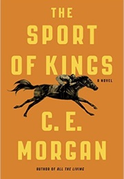 Sport of Kings (C E Morgan)