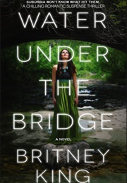 Water Under the Bridge (Britney King)
