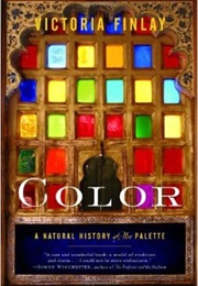 Color: A Natural History of the Palette (Victoria Finlay)