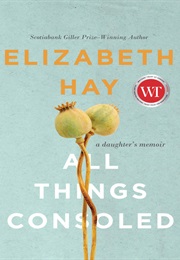 All Things Consoled (Elizabeth Hay)