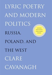 Lyric Poetry and Modern Politics (Clare Cavanagh)