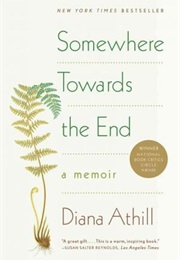 Somewhere Towards the End: A Memoir (Diana Athill)