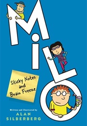 Milo: Sticky Notes and Brain Freeze (Alan Silberberg)