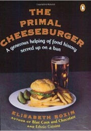 The Primal Cheeseburger (Elizabeth Rozin)