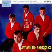 Come a Little Bit Closer - Jay &amp; the Americans