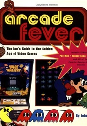 Arcade Fever the Fans Guide to the Golden Age of Video Games (John Sellers)