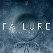 Failure- The Heart Is a Monster