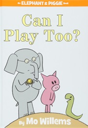 Can I Play Too? (Mo Willems)