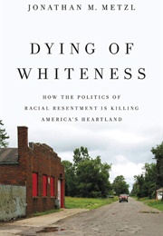 Dying of Whiteness (Jonathan M. Metzl)