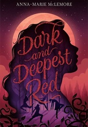 Dark and Deepest Red (Anna-Marie McLemore)