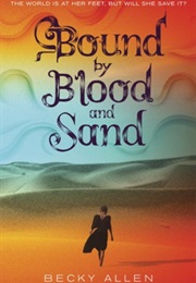 Bound by Blood and Sand (Becky Allen)