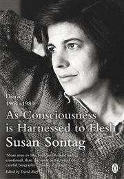 As Consciousness: Journals and Notebooks (Susan Sontag)