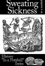 Sweating Sickness: In a Nutshell (Claire Ridgway)