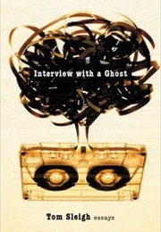 Interview With a Ghost (Tom Sleigh)