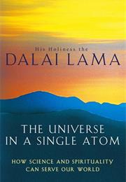 The Universe in a Single Atom: The Convergence of Science and Spiritua