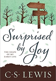 Surprised by Joy: The Shape of My Early Life (C.S. Lewis)