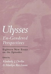 Ulysses En Gendered Perspectives: Eighteen New Essays on the Episodes (Kimberly J. Devlin (Editor ), Marilyn Reizbaum (Ed)