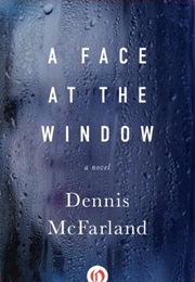 A Face at the Window (Dennis McFarland)
