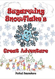 Sugarwing Snowflake&#39;s Great Adventure (Putzi Saunders)