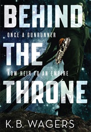Behind the Throne (K.B.Wagers)