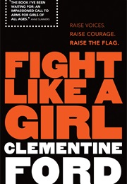 Fight Like a Girl (Clementine Ford)