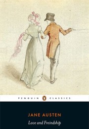 Love and Friendship &amp; Other Youthful Writings (Jane Austen)