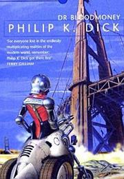 DR. BLOODMONEY: OR, HOW WE GOT ALONG AFTER THE BOMB Philip K. Dick