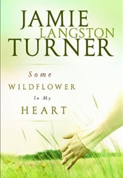 Some Wildflower in My Heart (Derby #2) (Jamie Langston Turner)