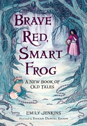 Brave Red, Smart Frog (Emily Jenkins)
