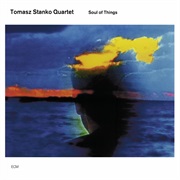 Tomasz Stanko  - Soul of Things