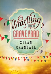 Whistling Past the Graveyard (Susan Crandall)
