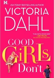 Good Girls Don&#39;t (Victoria Dahl)