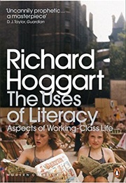 The Uses of Literacy: Aspects of Working-Class Life (Richard Hoggart)