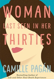 Woman Last Seen in Her Thirties (Camille Pagan)