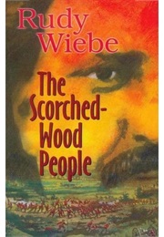 The Scorced-Wood People (Rudy Wiebe)